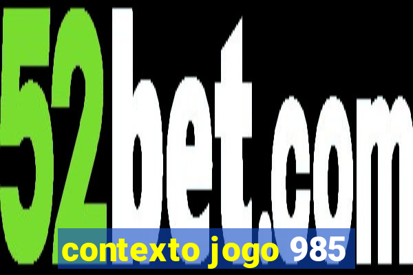 contexto jogo 985